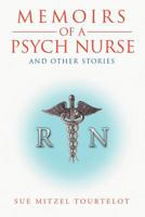 Memoirs of a Psych Nurse and Other Stories 1479721182 Book Cover