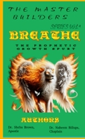 The Master Builder's Series VOL. 4 - "BREATHE" - The Prophetic Growth Spurt 1300205466 Book Cover