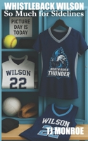 Whistleback Wilson: So Much for Sidelines B0FBRCR1MW Book Cover