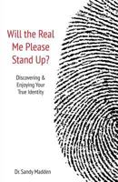 Will the Real Me Please Stand Up?: Discovering and Enjoying Your True Identity 1773020994 Book Cover