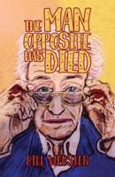 The Man Opposite Has Died-Book One of the Sloping Meadow Trilogy 1787107140 Book Cover
