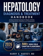 Hepatology Diagnosis & Treatment Handbook: A Clinical Textbook Covering Liver Disease, Cirrhosis, Portal Hypertension, Cholestasis, and Transplantation B0H1629B71 Book Cover