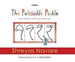 The Politickle Pickle : Cartoons and Caricatures 9351160955 Book Cover