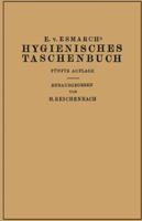 Hygienisches Taschenbuch: Ein Ratgeber Der Praktischen Hygiene Fur Medizinal- Und Verwaltungsbeamte Arzte, Techniker, Schulmanner Architekten Und Bauherren 3642894259 Book Cover