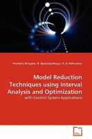 Model Reduction Techniques using Interval Analysis and Optimization: with Control System Applications 3639158792 Book Cover