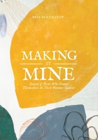 Making It Mine: Stories of Teens Who Found Themselves in Their Parents' Cancer Diagnosis B0F1B4D4XQ Book Cover