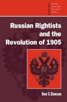 Russian Rightists and the Revolution of 1905 0521483867 Book Cover