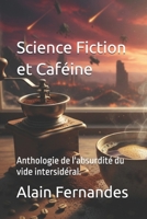 "Science Fiction et Caféine": Anthologie de l'absurdité du vide intersidéral. B0G3CFXJCJ Book Cover