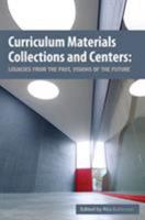 Curriculum Materials Collections and Centers: Past Legacies, Future Visions 0838986021 Book Cover