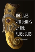 The Lives and Deaths of the Norse Gods 1843847582 Book Cover