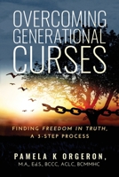 Overcoming Generational Curses: Finding "Freedom in Truth", a 3-Step Process 1734224509 Book Cover