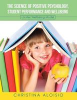 The Science of Positive Psychology, Student Performance and Wellbeing: La Mer Wellbeing Model 1504376293 Book Cover