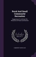 Rural and Small Community Recreation: Suggestions for Utilizing the Resources of Rural Communities 1346926409 Book Cover
