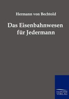 Das Eisenbahnwesen Fur Jedermann 1160359962 Book Cover