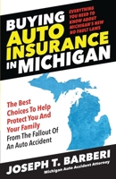 Buying Auto Insurance in Michigan: Everything You Need to Know About Michigan's New No Fault Laws 1633853721 Book Cover