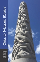 Oslo Made Easy: The Best of Norway featuring Oslo and Bergen (Europe Made Easy Travel Guides) B084FF2YP1 Book Cover