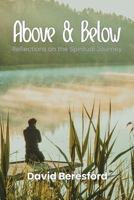 Above & Below : Reflections on the Spiritual Journey 1969682345 Book Cover
