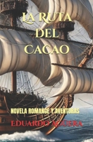 La Ruta del Cacao: Una historia impresionante sobre el poder de unas tierras cargadas de cacao. ¿Por qué tanta muertes? B09917X1FJ Book Cover