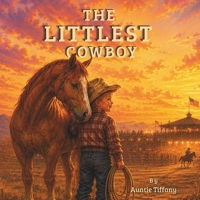 The Littlest Cowboy: How One Little Cowboy Chased a Very Big Dream B0HGD32CPM Book Cover