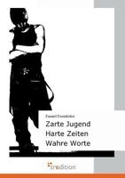 Zarte Jugend - Harte Zeiten - Wahre Worte 3868507132 Book Cover