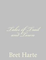 Tales of Trail and Town 1517235723 Book Cover