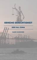 Geheime Gerechtigkeit: Der Fall Zuma (German Edition) 3752606177 Book Cover