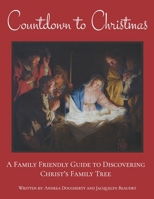 Countdown to Christmas: A Family Friendly Guide to Discovering Christ's Family Tree B0CH23Z4T5 Book Cover