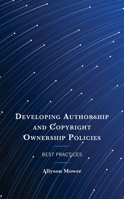 Developing Authorship and Copyright Ownership Policies: Best Practices 1538173859 Book Cover