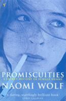 Promiscuities: The Secret Struggle for Womanhood 0701165723 Book Cover