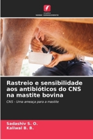 Rastreio e sensibilidade aos antibióticos do CNS na mastite bovina (Portuguese Edition) 6209906788 Book Cover