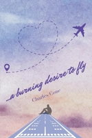 ...a burning desire to fly B0FHJZ74GD Book Cover