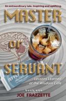 Master or Servant: Lesson Learned at the Wisdom Cafe 1512183555 Book Cover
