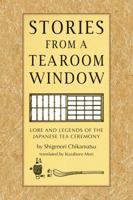Stories from a Tearoom Window: Lore and Legends of the Japanese Tea Ceremony: Lore and Legnds of the Japanese Tea Ceremony 4805310634 Book Cover