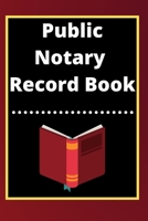 Public Notary Record Book: A Notary Journal Log Book 1671225155 Book Cover