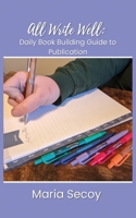 All Write Well: Daily Book Building Guide to Publication B0C36HHXCS Book Cover