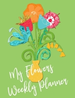 My Flowers Weekly Planner: 8.5x11 Calendar Year 2019-2020 With To-Do List 1696265215 Book Cover