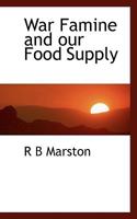 War Famine and our Food Supply 1279623861 Book Cover