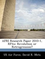 AFRI Research Paper 2010-1, RPAs: Revolution or Retrogression? 1249353289 Book Cover