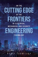 On The Cutting Edge of The Frontiers of Electrical, Mechanical and Security Engineering Technology 1662434561 Book Cover