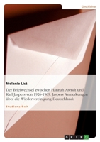 Der Briefwechsel zwischen Hannah Arendt und Karl Jaspers von 1926-1969. Jaspers Anmerkungen über die Wiedervereinigung Deutschlands 3656068097 Book Cover