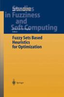 Fuzzy Sets Based Heuristics for Optimization 3642056113 Book Cover