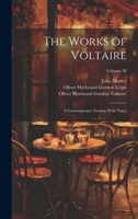 The Works of Voltaire: A Contemporary Version With Notes; Volume 30 1022493582 Book Cover