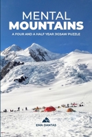 MENTAL MOUNTAINS: "A FOUR AND A HALF YEAR JIGSAW PUZZLE" 0992050618 Book Cover