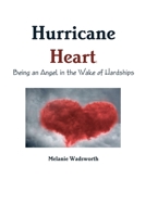 Hurricane Heart: Being an Angel in the Wake of Hardships 1387232436 Book Cover