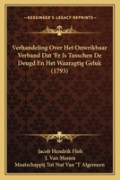 Verhandeling Over Het Onwrikbaar Verband Dat ‘Er Is Tusschen De Deugd En Het Waaragtig Geluk (1793) 116628848X Book Cover