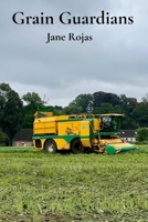 Grain Guardians: Ingenious machines aiding efficiency and prosperity on farmlands B0FQ158ZTH Book Cover