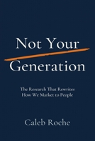 Not Your Generation: The Research That Rewrites How We Market to People B0H7FTR77Z Book Cover