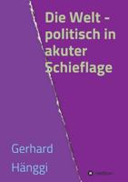 Die Welt - politisch in akuter Schieflage 3746984483 Book Cover
