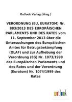 VERORDNUNG (EU, EURATOM) vom 11. September 2013 über die Untersuchungen des Europäischen Amtes für Betrugsbekämpfung (OLAF) und zur Aufhebung diverser Verordnungen 3734056071 Book Cover