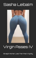 Virgin Asses IV: Straight Women Lose Their Anal Virginity B0DS9347RJ Book Cover